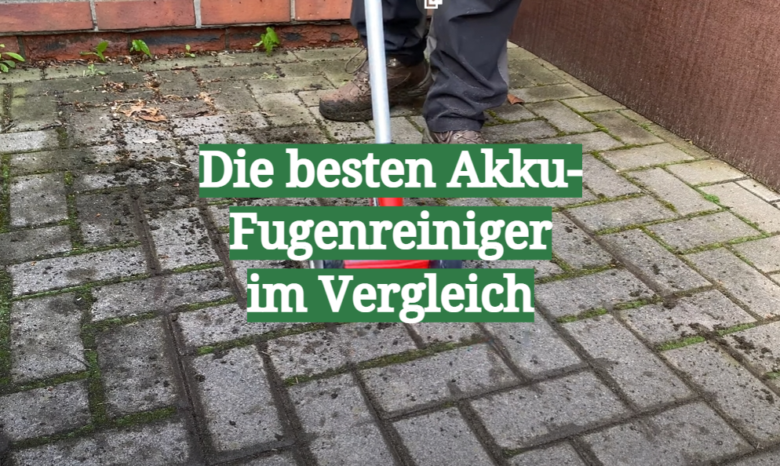 AkkuFugenreiniger TestÜberblick Dezember 2024 Die besten GardenProfy